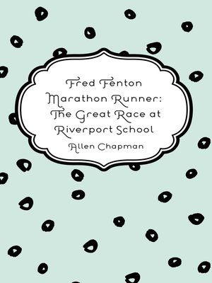 cover image of Fred Fenton Marathon Runner: The Great Race at Riverport School